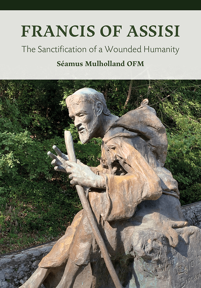 Francis of Assisi The Sanctification of a Wounded Humanity